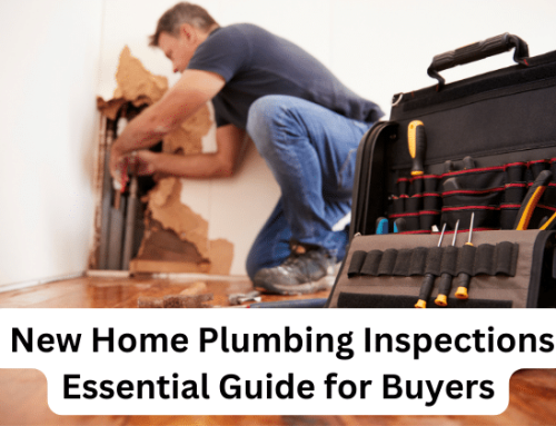 Unlocking Peace of Mind: Plumbing Inspections for Your New Home
